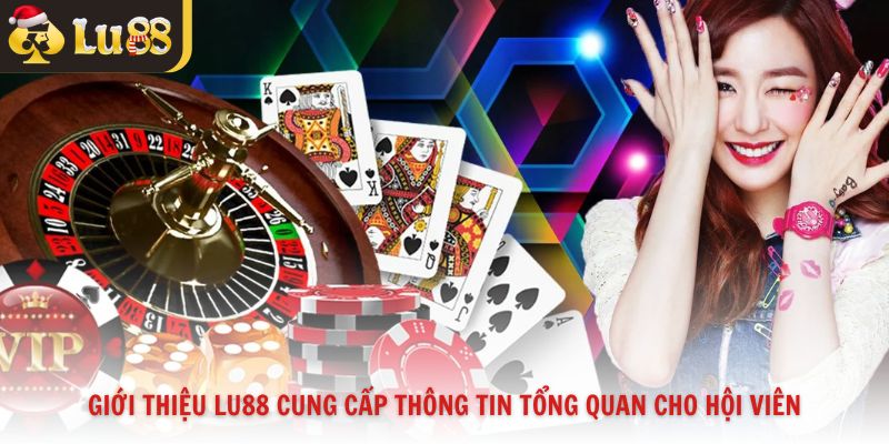 Giới thiệu Lu88 cung cấp thông tin tổng quan cho hội viên